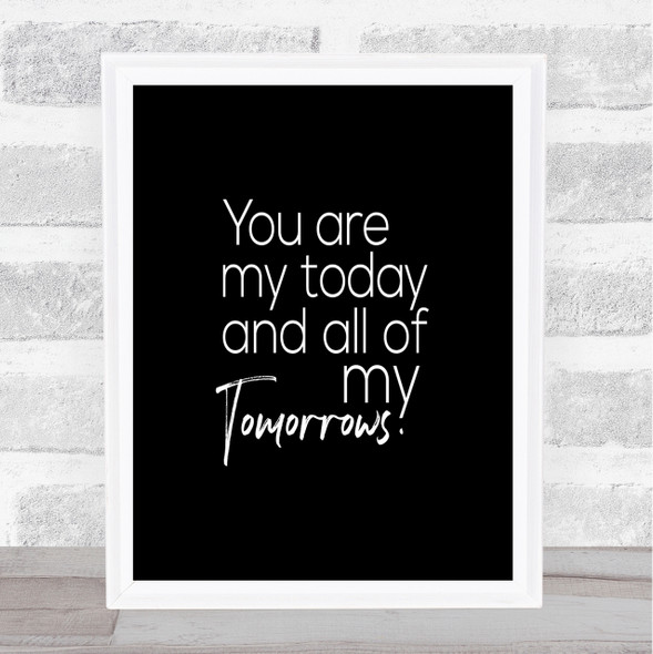 All Of My Tomorrows Quote Print Black & White