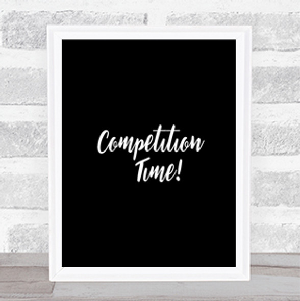 Competition Time Quote Print Black & White