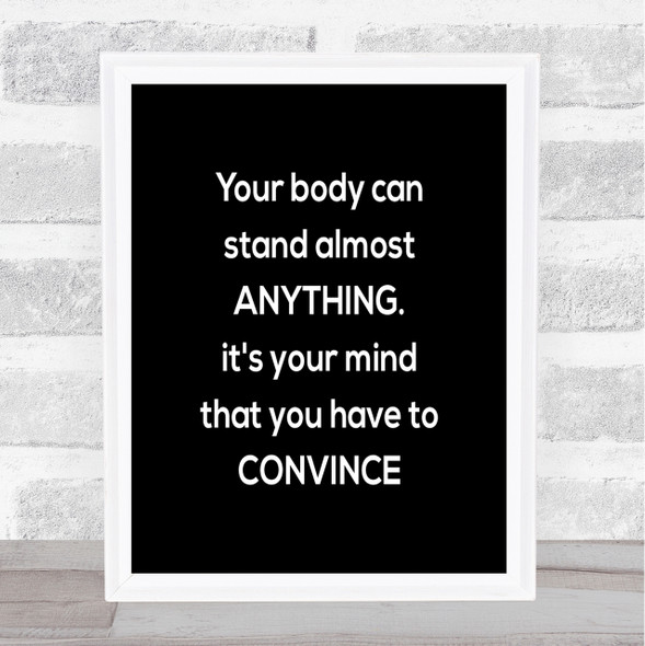 Convince Your Mind Quote Print Black & White