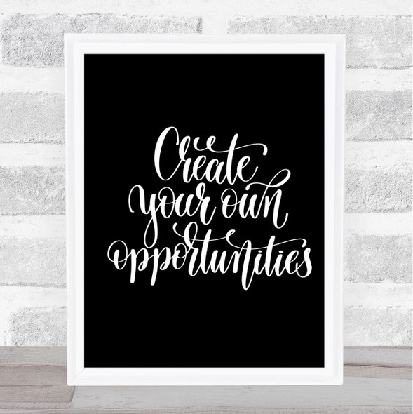 Create Own Opportunities Quote Print Black & White