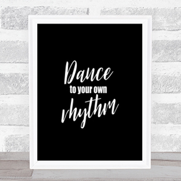 Dance To Your Own Rhythm Quote Print Black & White