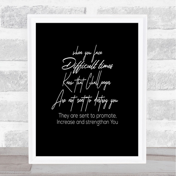 Difficult Time Quote Print Black & White