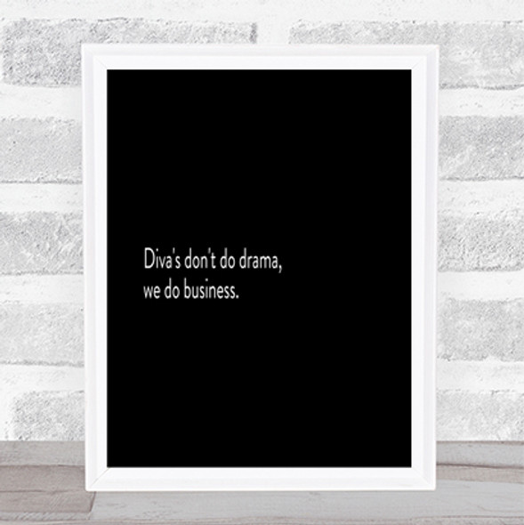 Divas Don't Do Drama Quote Print Black & White