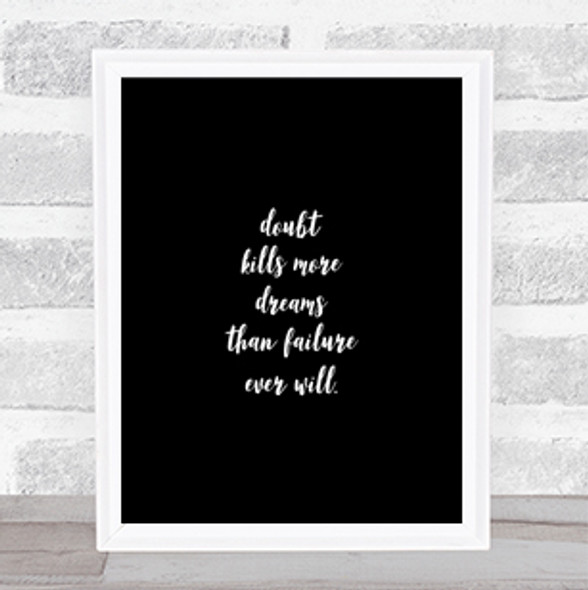 Doubt Kills Dreams Quote Print Black & White