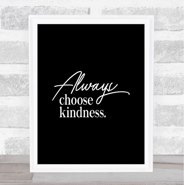 Always Choose Kindness Quote Print Black & White