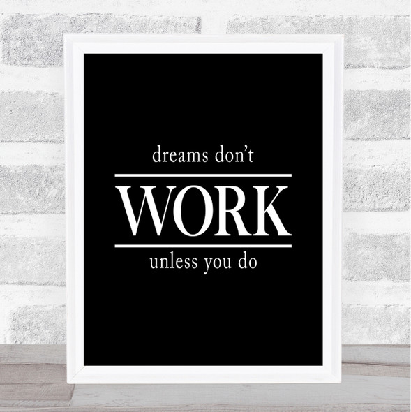 Dreams Don't Work Unless You Do Quote Print Black & White