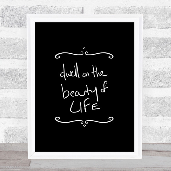 Dwell On Beauty Quote Print Black & White
