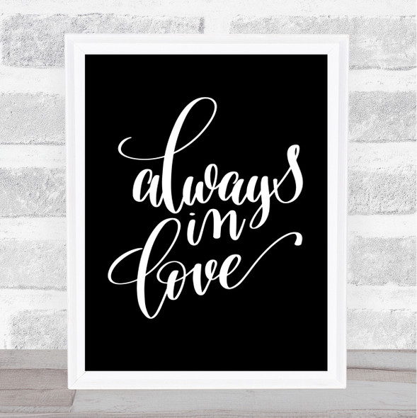Always In Love Quote Print Black & White