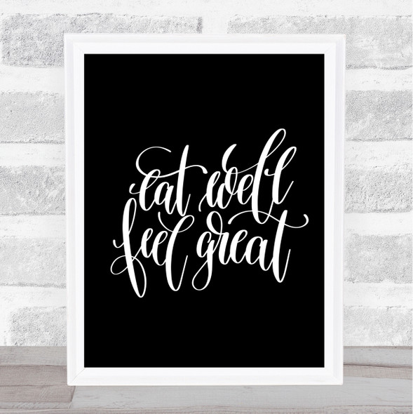 Eat Well Feel Great Quote Print Black & White