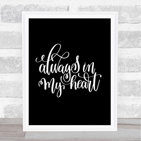 Always In My Heart Quote Print Black & White