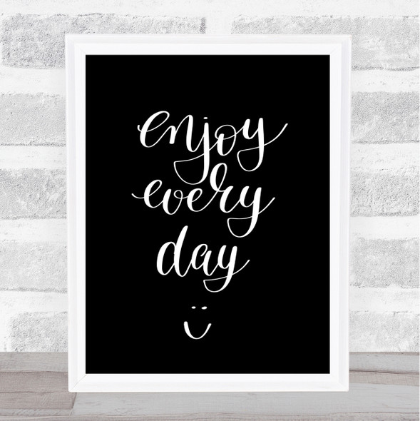 Enjoy Every Day Quote Print Black & White