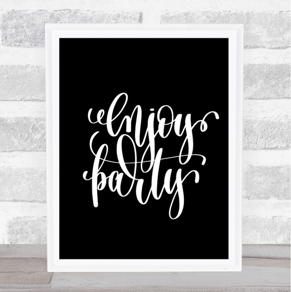 Enjoy Party Quote Print Black & White