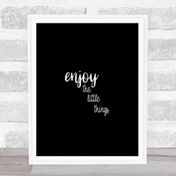 Enjoy The Little Things Quote Print Black & White