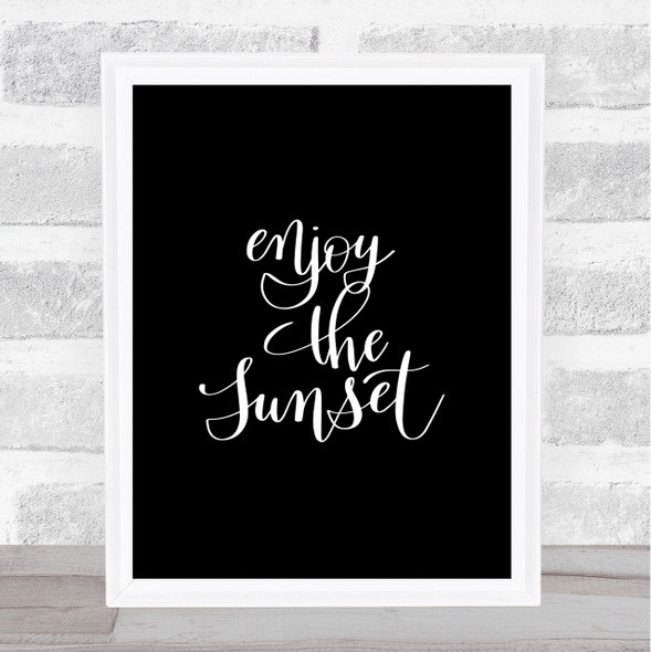 Enjoy The Sunset Quote Print Black & White