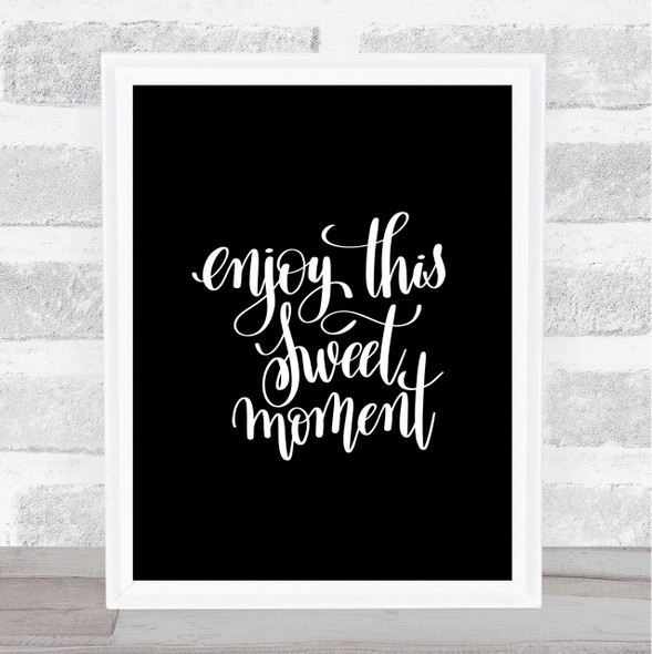 Enjoy This Moment Quote Print Black & White