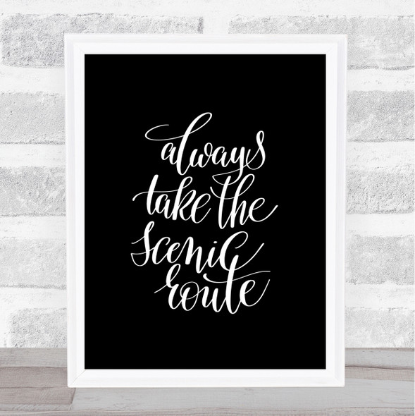 Always Take Scenic Route Quote Print Black & White