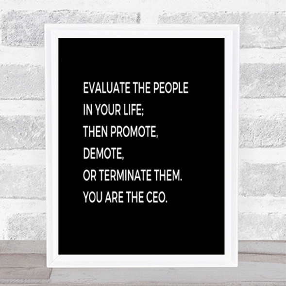 Evaluate The People In Your Life Quote Print Black & White