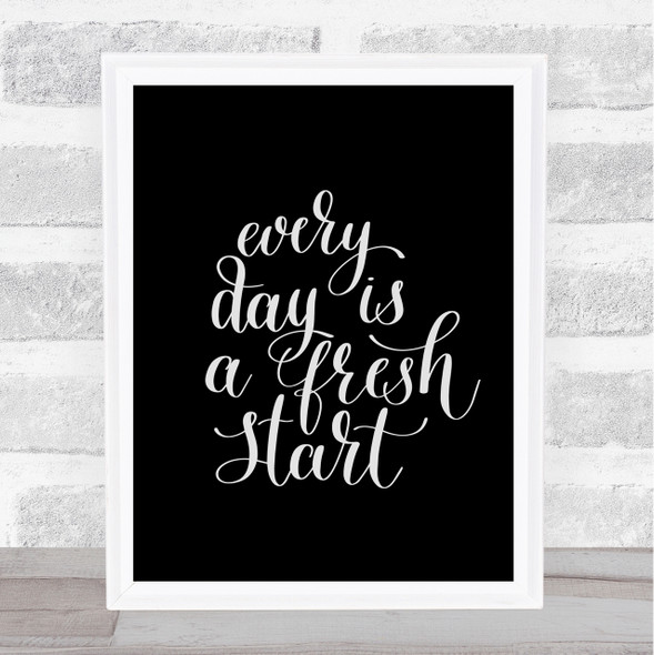Every Day Fresh Start Quote Print Black & White