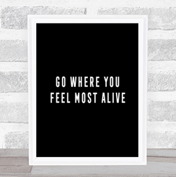 Feel Most Alive Quote Print Black & White