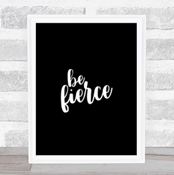 Fierce Quote Print Black & White