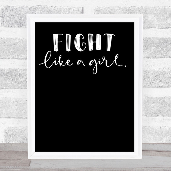 Fight Like A Girl Quote Print Black & White