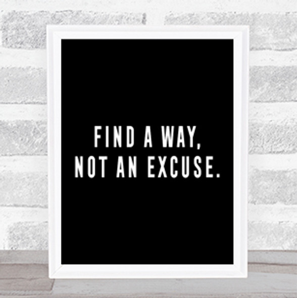 Find A Way Not An Excuse Quote Print Black & White