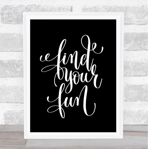 Find Your Fun Quote Print Black & White