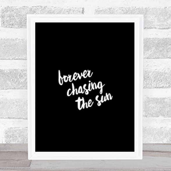 Forever Chasing Quote Print Black & White