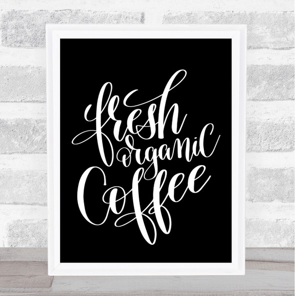 Fresh Organic Coffee Quote Print Black & White