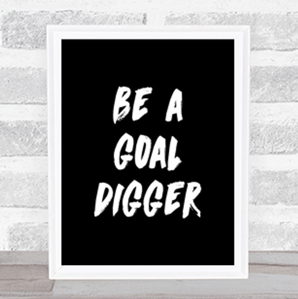 Goal Digger Quote Print Black & White