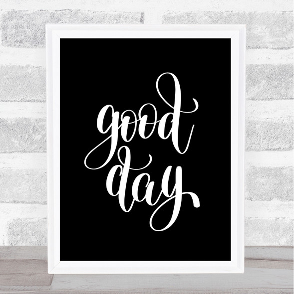 Good Day Quote Print Black & White