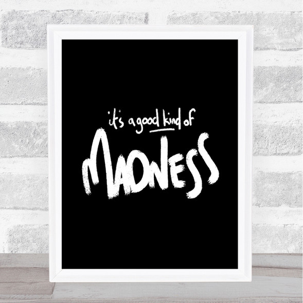 Good Madness Quote Print Black & White