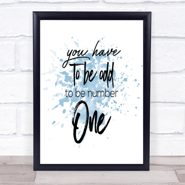 Have To Be Odd Inspirational Quote Print Blue Watercolour Poster