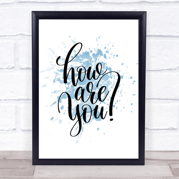 How Are You Inspirational Quote Print Blue Watercolour Poster