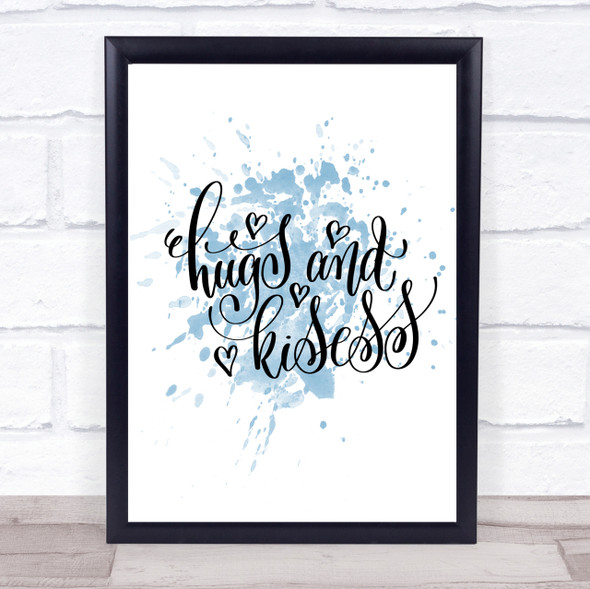 Hugs And Kisses Inspirational Quote Print Blue Watercolour Poster