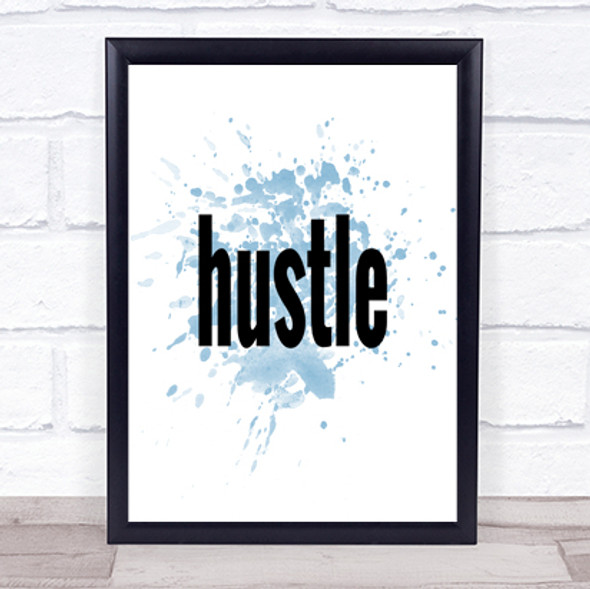Hustle Big Inspirational Quote Print Blue Watercolour Poster