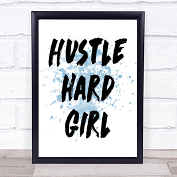 Hustle Hard Inspirational Quote Print Blue Watercolour Poster