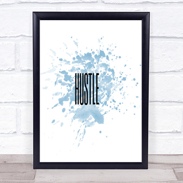 Hustle Inspirational Quote Print Blue Watercolour Poster