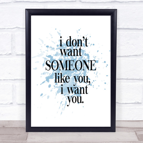 I Want You Inspirational Quote Print Blue Watercolour Poster