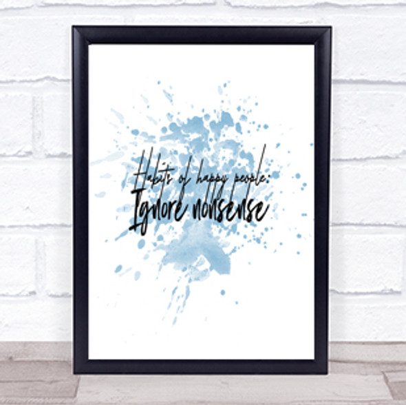 Ignore Nonsense Inspirational Quote Print Blue Watercolour Poster