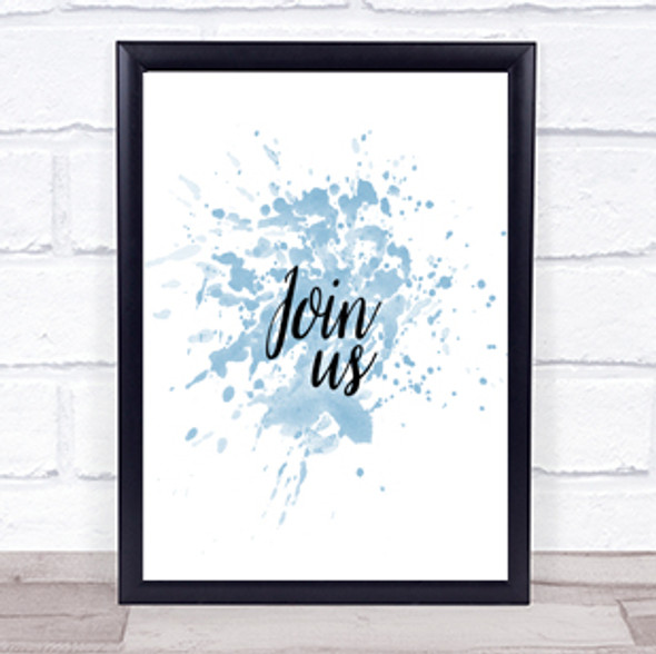 Join Us Inspirational Quote Print Blue Watercolour Poster