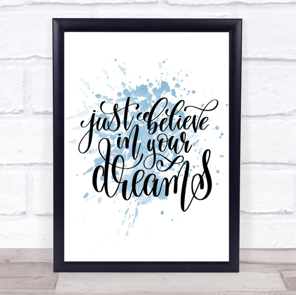 Just Believe In Dreams Inspirational Quote Print Blue Watercolour Poster