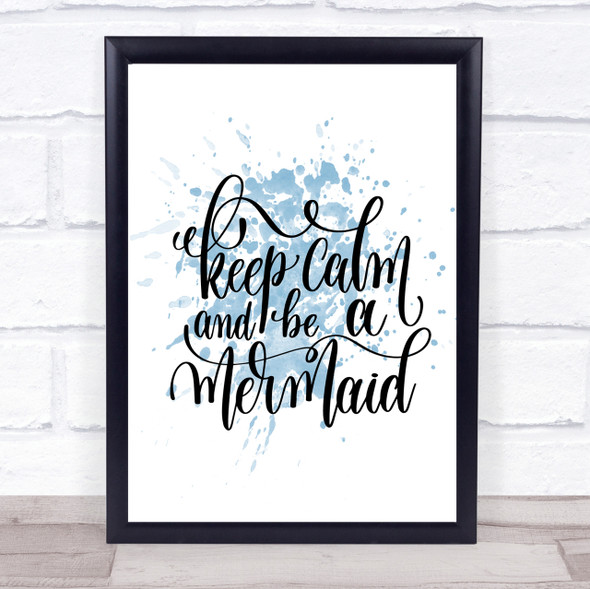 Keep Calm Be Mermaid Inspirational Quote Print Blue Watercolour Poster