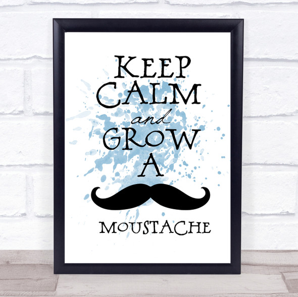 Keep Calm Grow Mustache Inspirational Quote Print Blue Watercolour Poster