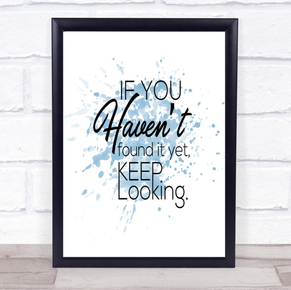 Keep Looking Inspirational Quote Print Blue Watercolour Poster