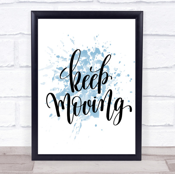 Keep Moving Inspirational Quote Print Blue Watercolour Poster