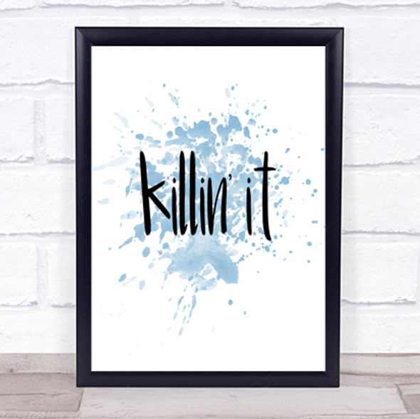 Killing It Big Inspirational Quote Print Blue Watercolour Poster