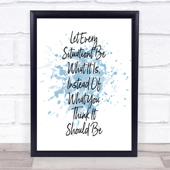 Let Every Situation Inspirational Quote Print Blue Watercolour Poster