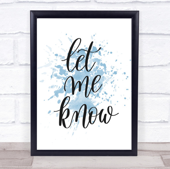 Let Me Know Inspirational Quote Print Blue Watercolour Poster