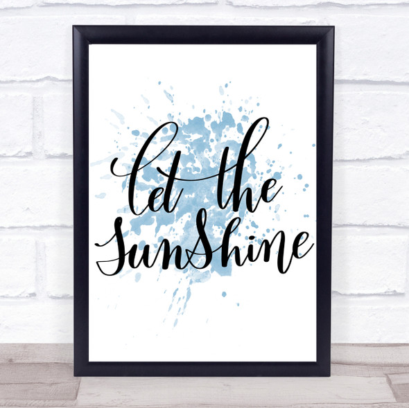 Let The Sunshine Inspirational Quote Print Blue Watercolour Poster